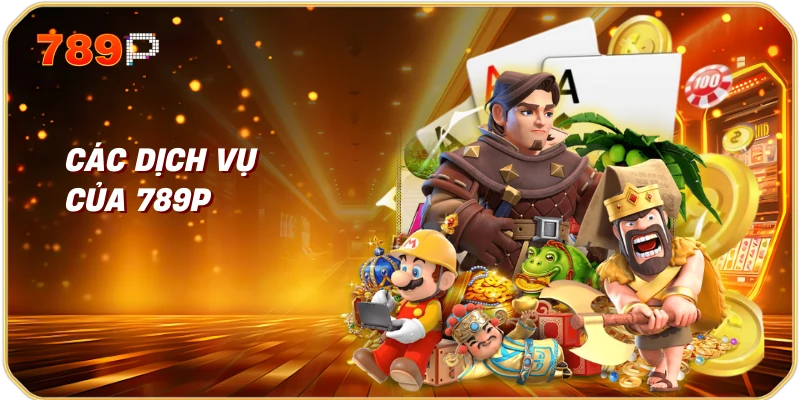 789p 6 Các Dịch Vụ Của 789p