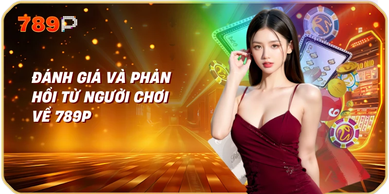 789p 9 Đánh Giá và Phản Hồi Từ Người Chơi Về 789p